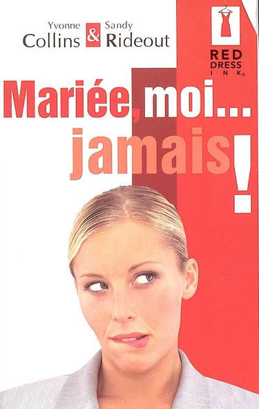 Mariée, moi... jamais !