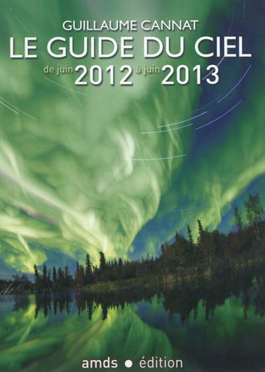 Le guide du ciel de juin 2012 à juin 2013