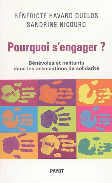 Pourquoi s'engager ? : bénévoles et militants dans les associations de solidarité