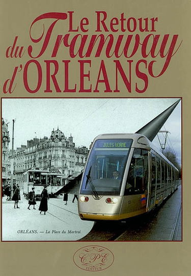 Le retour du tramway d'Orléans, 1877-2000 : un trait d'union entre Beauce et Sologne