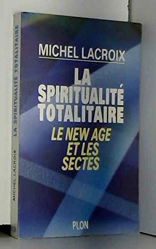 La spiritualité totalitaire : le New Age et les sectes