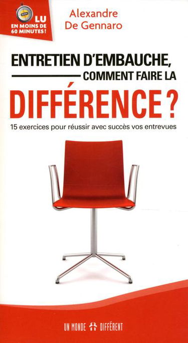 Entretien d'embauche, comment faire la différence ? : 15 exercices pour réussir avec succès vos entrevues
