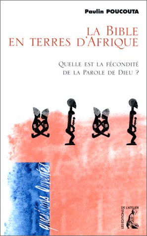 La Bible en terres d'Afrique : quelle est la fécondité de la parole de Dieu ?