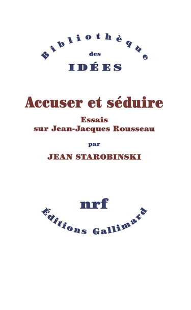 Accuser et séduire : essais sur Jean-Jacques Rousseau