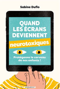 Quand les écrans deviennent neurotoxiques : protégeons le cerveau de nos enfants !