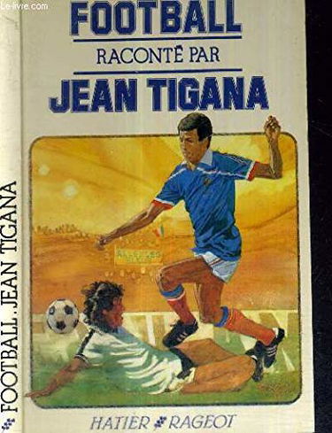 Football raconte par jean tigana
