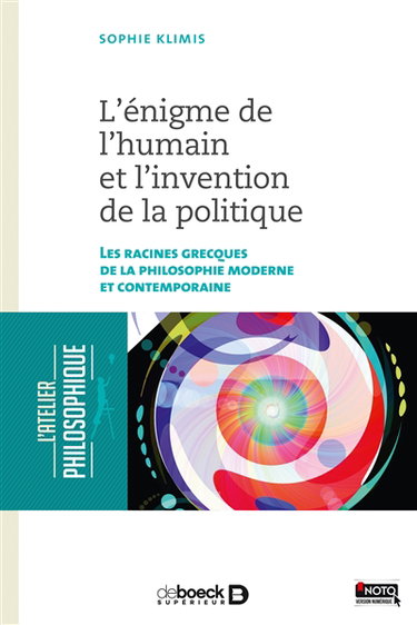 L'énigme de l'humain et l'invention de la politique : les racines grecques de la philosophie moderne et contemporaine