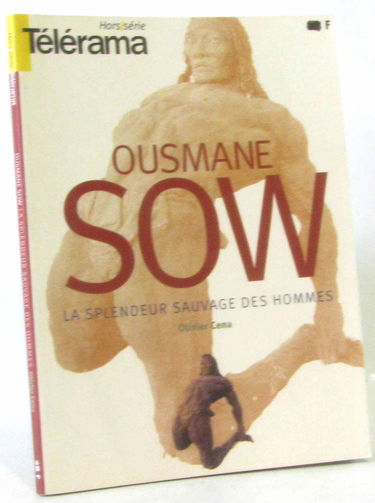Ousmane sow. la splendeur sauvage des hommes