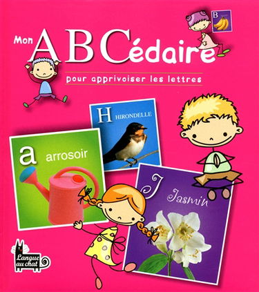 Mon abcédaire : pour apprivoiser les lettres : un imagier truffé de jolies images et petites énigmes pour apprivoiser l'alphabet