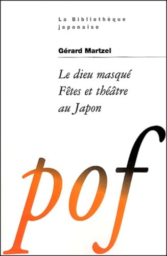 Le dieu masqué : Fêtes et théâtre au Japon
