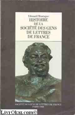 Histoire de la Société des gens de lettres. Vol. 1