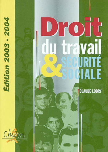 Droit du travail et sécurité sociale : le droit social en 300 questions-réponses