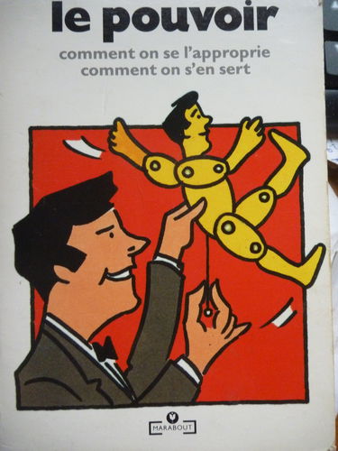 Le Pouvoir : comment on se l'approprie, comment on s'en sert