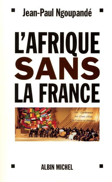 L'Afrique sans la France : histoire d'un divorce consommé