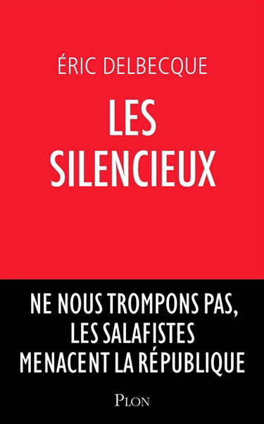 Les silencieux : ne nous trompons pas, les salafistes menacent la république