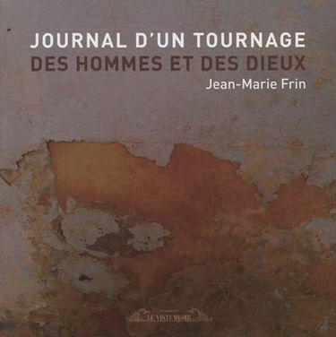 Journal d'un tournage : Des hommes et des dieux