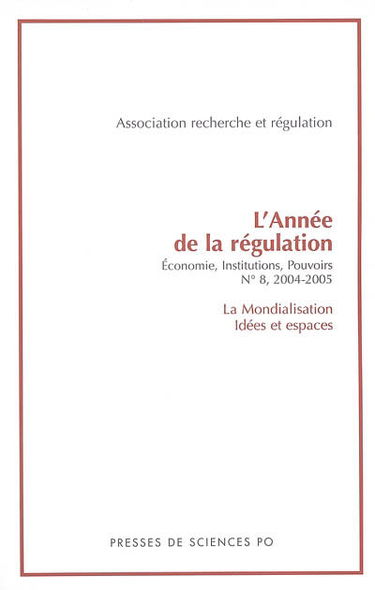 Année de la régulation (L'), n° 8. La mondialisation : idées et espaces