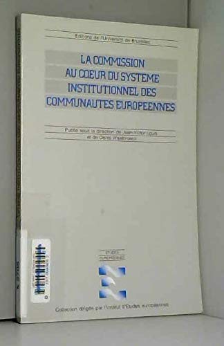 La Commission au coeur du système institutionnel des Communautés européennes