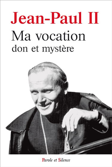 Ma vocation : don et mystère : à l'occasion du 50e anniversaire de mon ordination sacerdotale