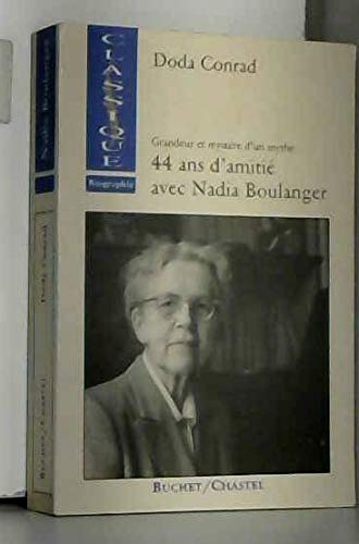 Grandeur et mystère d'un mythe : souvenirs de 44 ans d'amitié avec Nadia Boulanger