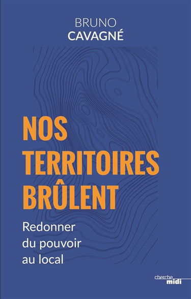 Nos territoires brûlent : redonner du pouvoir au local
