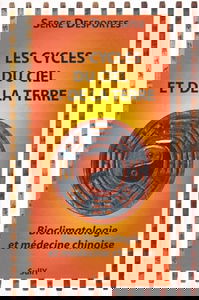 Les cycles du ciel et de la terre : bioclimatologie et médecine chinoise