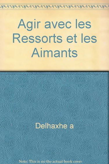 Agir avec les Ressorts et les Aimants
