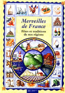 Merveilles de France : fêtes et traditions de nos régions