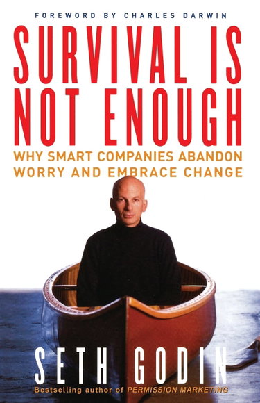 Couverture de Survival Is Not Enough: Why Smart Companies Abandon Worry and Embrace Change par Seth Godin