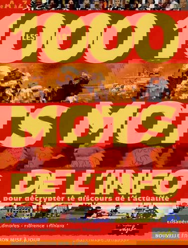 Les 1000 mots de l'info: Pour mieux décrypter le discours de l'actualité