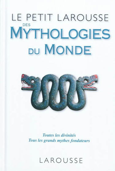 Le petit Larousse des mythologies du monde