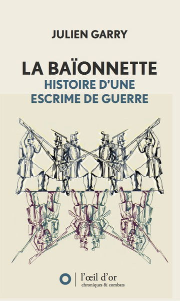 La baïonnette : histoire d'une escrime de guerre