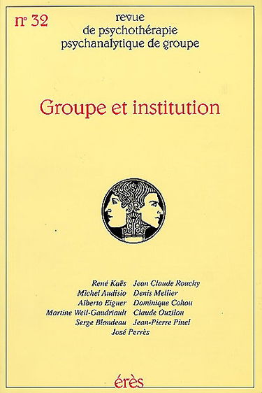 Revue de psychothérapie psychanalytique de groupe, n° 32. Groupe et institution