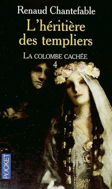 L'héritière des Templiers. Vol. 4. La colombe cachée