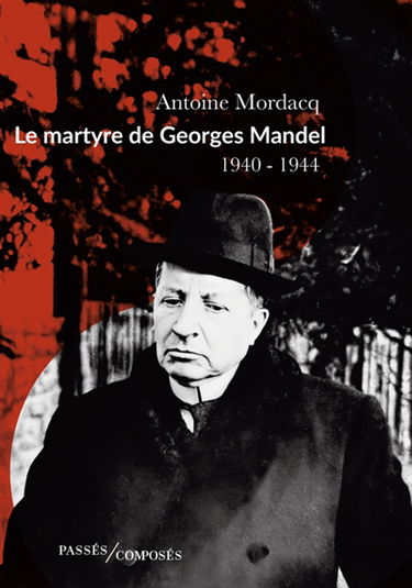 Le martyre de Georges Mandel : 1940-1944