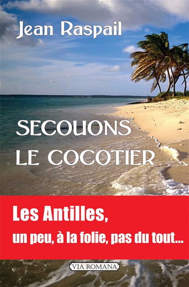 Secouons le cocotier : les Antilles... un peu, beaucoup, à la folie, pas du tout