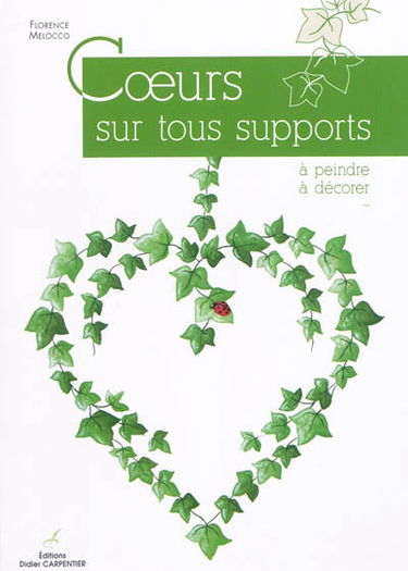 Coeurs sur tous supports : à peindre, à décorer...