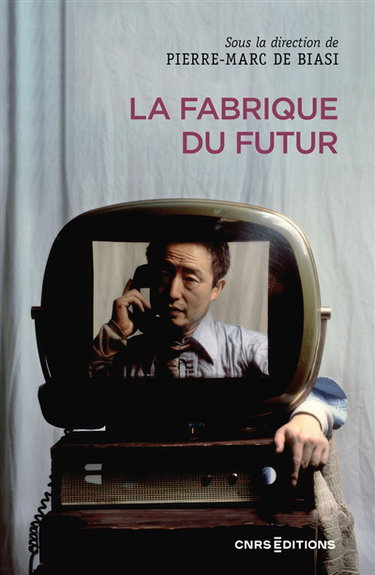 Couverture de La fabrique du futur par Pierre-Marc de Biasi