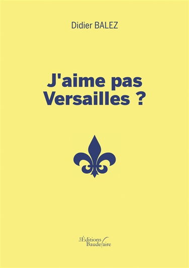 J'aime pas Versailles ?
