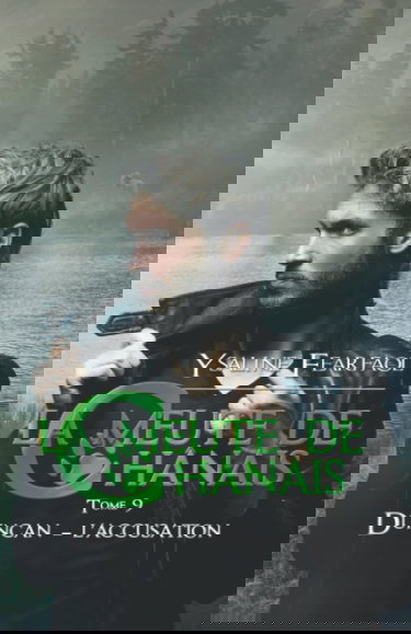 La meute de Chânais tome 9 (le dernier tome de la saga d'une meute pas comme les autres !): Duncan - l'accusation