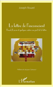 La lettre de l'inconscient : Freud, Lacan et quelques autres au pied de la lettre