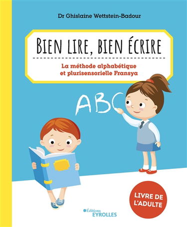 Bien lire, bien écrire : la méthode alphabétique et plurisensorielle Fransya : livre de l'adulte