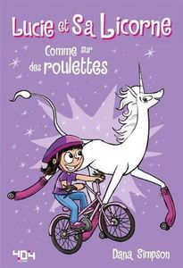 Lucie et sa licorne. Vol. 2. Comme sur des roulettes