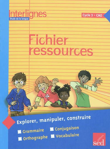 Interlignes, étude de la langue : cycle 3, CM2 : fichier ressources