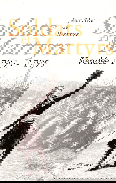 Soldats et Martyrs – Vendée 1793-1795