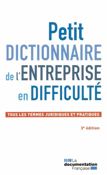 Petit dictionnaire de l'entreprise en difficulté : tous les termes juridiques et pratiques