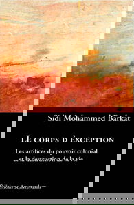 Le corps d'exception : les artifices du pouvoir colonial et la destruction de la vie