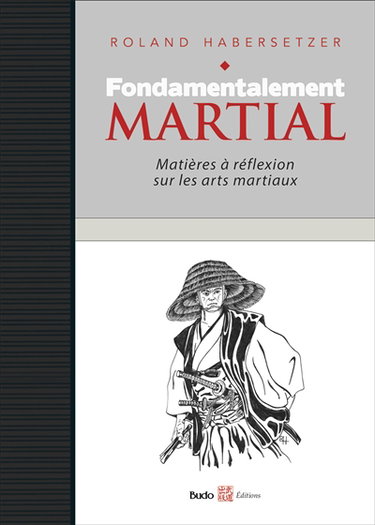Fondamentalement martial : matières à réflexion sur les arts martiaux