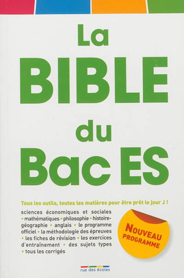 La bible du bac ES : tous les outils, toutes les matières pour être prêt le jour J ! : nouveau programme