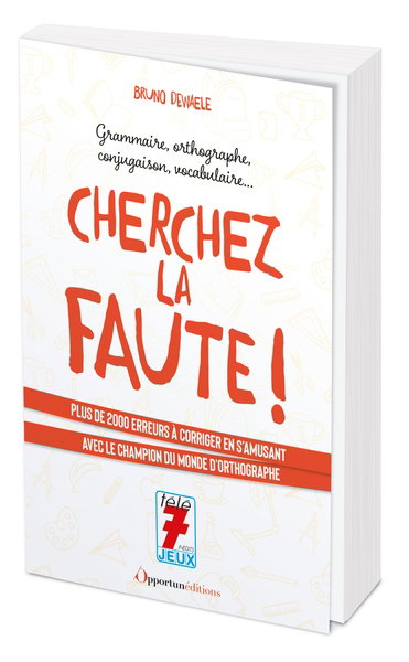 Couverture de Cherchez la faute ! : grammaire, orthographe, conjugaison, vocabulaire... : plus de 2.000 erreurs à corriger en s'amusant avec le champion du monde d'orthographe